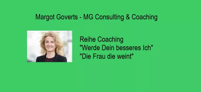 Margot Goverts Coaching "Werde Dein besseres Ich" hier "Die Frau die weint"